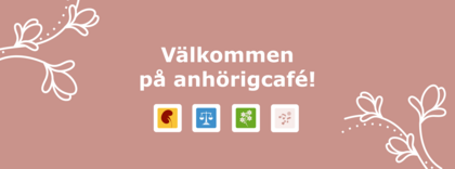 Anhörigcafé - Föreläsning När livet förändras