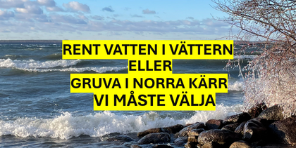 Anmälan till seminarium Gränna 1 mars - Rent Vatten eller gruva i Norra Kärr - Vi måste välja