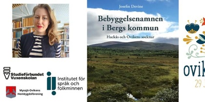 Ortsnamn i Oviken och Hackås. -Boksläpp och föreläsning med Josefin Devine.